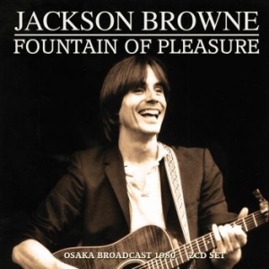 Jackson Browne - Fountain Of Pleasure (2 Cd) Live Br in der Gruppe CD / Pop bei Bengans Skivbutik AB (4187486)