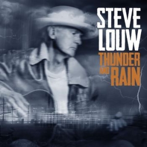 Louw Steve - Thunder And Rain in der Gruppe CD / Country bei Bengans Skivbutik AB (4187694)