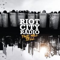Riot City Radio - Time Will Tell (Digipack) in der Gruppe CD / Pop-Rock bei Bengans Skivbutik AB (4189859)