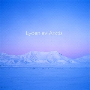 Thoresen Lasse - Lyden Av Arktis (The Sound Of The A in der Gruppe MUSIK / SACD / Klassiskt bei Bengans Skivbutik AB (4190455)