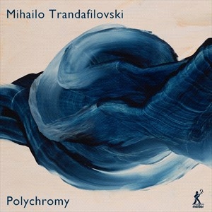 Trandafilovski Mihailo - Polychromy in der Gruppe CD bei Bengans Skivbutik AB (4192122)