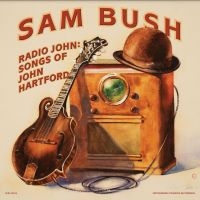 Sam Bush - Radio John Songs Of John Hart in der Gruppe VINYL / Pop-Rock bei Bengans Skivbutik AB (4193890)
