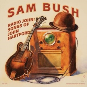 Sam Bush - Radio John: Songs Of John Hartford in der Gruppe CD / Pop-Rock bei Bengans Skivbutik AB (4193947)
