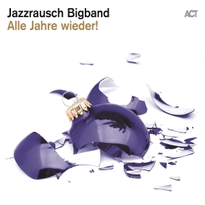 Jazzrausch Bigband - Alle Jahre Wieder! in der Gruppe CD / Julmusik,Övrigt bei Bengans Skivbutik AB (4194675)