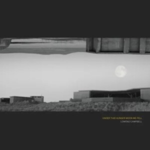 Lomond Campbell - Under This Hunger Moon We Fell in der Gruppe CD / Pop-Rock bei Bengans Skivbutik AB (4194685)