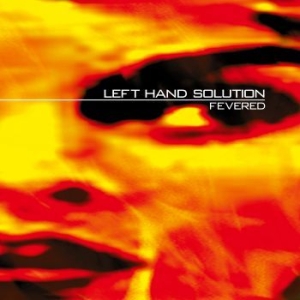 Left Hand Solution - Fevered (25 Year Edition Clear Oran in der Gruppe VINYL / Hårdrock/ Heavy metal bei Bengans Skivbutik AB (4194953)