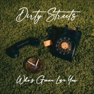 Dirty Streets - Who's Gonna Love You? in der Gruppe VINYL / Rock bei Bengans Skivbutik AB (4195722)