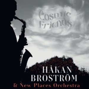 Håkan Broström & New Places Orchest - Cosmic Friends in der Gruppe CD / Övrigt bei Bengans Skivbutik AB (4196543)