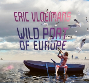 Eric Vloeimans - Wild Port Of Europe in der Gruppe CD / Jazz bei Bengans Skivbutik AB (4199188)