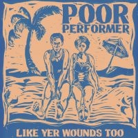 Poor Performer - Like Yr Wounds in der Gruppe VINYL / Pop-Rock bei Bengans Skivbutik AB (4199974)
