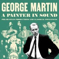 Martin George - A Painter In Sound Pre-Beatles Prod in der Gruppe CD bei Bengans Skivbutik AB (4200785)