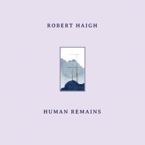 Robert Haigh - Human Remains in der Gruppe VINYL / Dance-Techno bei Bengans Skivbutik AB (4203343)