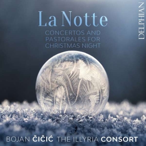 Cicic Bojan The Illyria Consort - La Notte - Concertos & Pastorales F in der Gruppe UNSERE TIPPS / Weihnachtsmusik auf Vinyl & CD bei Bengans Skivbutik AB (4204179)