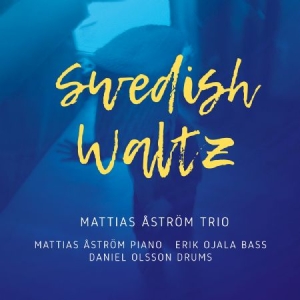 Mattias Åström Trio - Swedish Waltz in der Gruppe Externt_Lager / Naxoslager bei Bengans Skivbutik AB (4204455)