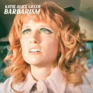 Greer Katie Alice - Barbarism in der Gruppe CD bei Bengans Skivbutik AB (4204671)