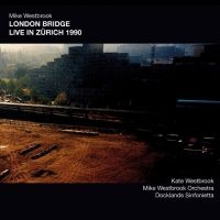 Westbrook Mike - London Bridge Live In Zurich 1990 in der Gruppe CD bei Bengans Skivbutik AB (4204897)