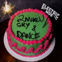 Electric Mob - 2 Make U Cry & Dance in der Gruppe CD bei Bengans Skivbutik AB (4205067)