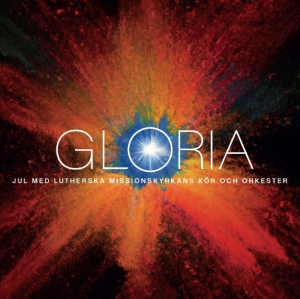 Lutherska Missionskyrkans KÃ¶r Och O - Gloria â Jul Med Lutherska Missions in der Gruppe CD bei Bengans Skivbutik AB (4205120)