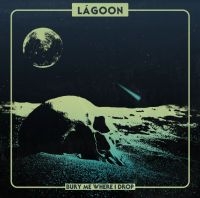 Lagoon - Bury Me Where I Drop  (Galaxy Orang in der Gruppe VINYL / Pop-Rock bei Bengans Skivbutik AB (4205467)