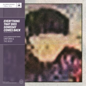 Uniform & The Body - Everything That Dies Someday Comes in der Gruppe VINYL / Hårdrock bei Bengans Skivbutik AB (4205553)