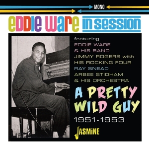 Eddie Ware - In Session. A Pretty Wild Guy 1951-1953 in der Gruppe CD / Blues,Jazz bei Bengans Skivbutik AB (4205800)