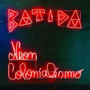 Batida - Neon Colonialismo in der Gruppe CD / Pop-Rock,RnB-Soul bei Bengans Skivbutik AB (4205813)