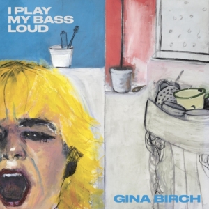 Birch Gina - I Play My Bass Loud in der Gruppe VINYL / Pop-Rock bei Bengans Skivbutik AB (4206753)