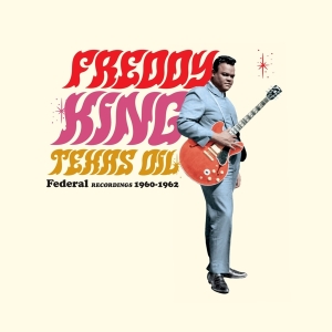 Freddy King - Texas Oil - Federal Recordings 1960-1962 in der Gruppe VINYL / Jazz bei Bengans Skivbutik AB (4207825)