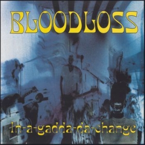 Bloodloss - In-A-Gadda-Da-Change in der Gruppe VINYL / Pop-Rock bei Bengans Skivbutik AB (4208089)