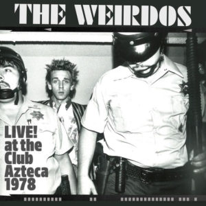 Weirdos The - Live! At The Club Azteca 1978 (Indi in der Gruppe Övrigt /  bei Bengans Skivbutik AB (4208379)
