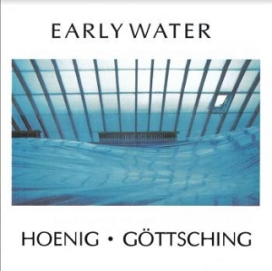 Hoenig Michael & Göttsching Manuel - Early Water in der Gruppe VINYL / Rock bei Bengans Skivbutik AB (4208707)
