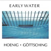Hoenig Michael & Göttsching Manuel - Early Water in der Gruppe CD / Pop-Rock bei Bengans Skivbutik AB (4208751)