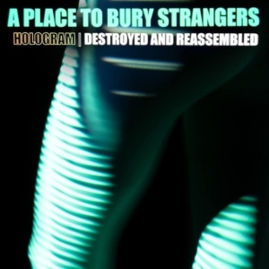 A Place To Bury Strangers - Destroyed & Reassembled - Remix Alb in der Gruppe Minishops / A Place To Bury Strangers bei Bengans Skivbutik AB (4209683)