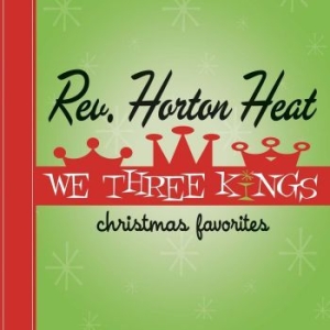 Reverend Horton Heat The - We Three Kings (Red Vinyl) in der Gruppe VINYL / Pop-Rock bei Bengans Skivbutik AB (4209688)