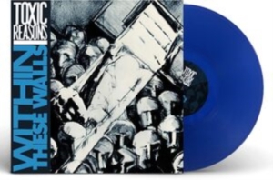 Toxic Reasons - Within These Walls (Blue Vinyl Lp) in der Gruppe VINYL / Pop-Rock bei Bengans Skivbutik AB (4210502)