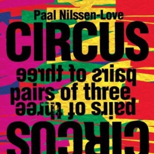 Nilssen-Love Paal - Circus: Pairs Of Three in der Gruppe CD / Jazz bei Bengans Skivbutik AB (4210590)