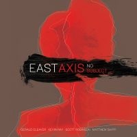 East Axis - No Subject in der Gruppe CD / Jazz bei Bengans Skivbutik AB (4211369)