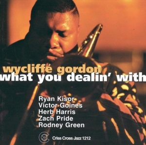 Gordon Wycliffe - What You Dealin' With in der Gruppe CD / Jazz bei Bengans Skivbutik AB (4211773)