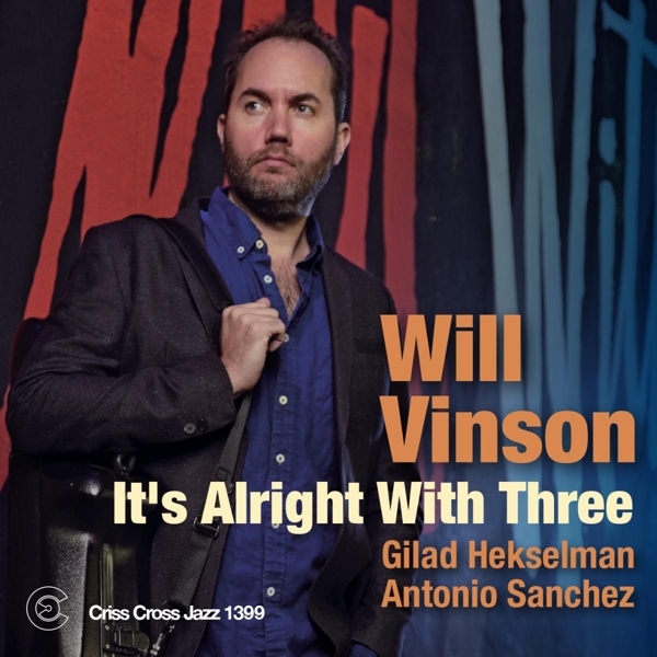 Will Vinson - It's Alright With Three in der Gruppe CD / Jazz/Blues bei Bengans Skivbutik AB (4212774)