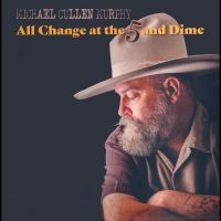 Murphy Michael Cullen - All Change At The 5 & Dime in der Gruppe CD / Pop-Rock bei Bengans Skivbutik AB (4213719)