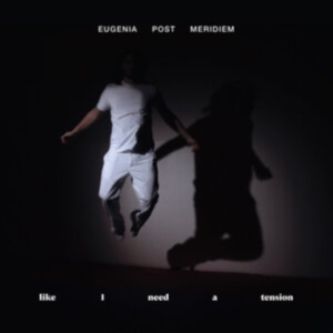 Eugenia Post Meridiem - Like I Need A Tension in der Gruppe CD bei Bengans Skivbutik AB (4214029)