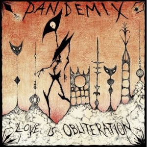 Pandemix - Love Is Obliteration (Vinyl Lp) in der Gruppe VINYL / Rock bei Bengans Skivbutik AB (4216915)