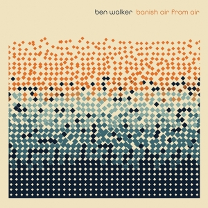 Walker Ben - Banish Air From Air in der Gruppe CD bei Bengans Skivbutik AB (4217428)