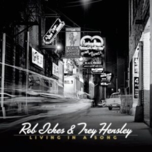 Ickes Rob & Hensley Trey - Living In A Song in der Gruppe CD bei Bengans Skivbutik AB (4218110)