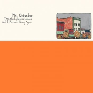 Mt. Oriander - Then The Lightness Leaves And I Bec in der Gruppe VINYL / Pop-Rock bei Bengans Skivbutik AB (4221274)
