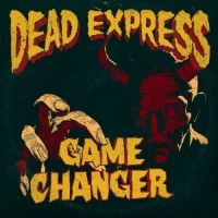 Dead Express - Game Changer in der Gruppe CD / Pop-Rock bei Bengans Skivbutik AB (4221300)