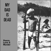My Dad Is Dead - Peace, Love & Murder in der Gruppe VINYL bei Bengans Skivbutik AB (4221902)