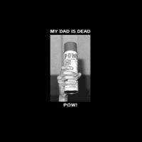 My Dad Is Dead - Pow! in der Gruppe VINYL bei Bengans Skivbutik AB (4221905)