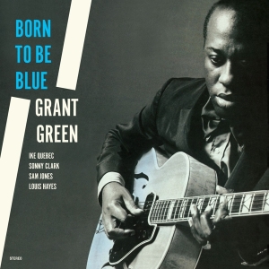 Grant Green - Born To Be Blue in der Gruppe VINYL / Jazz/Blues bei Bengans Skivbutik AB (4222791)
