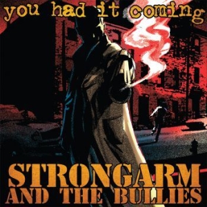 Strongarm And The Bullies - You Had It Coming (Vinyl Lp) in der Gruppe VINYL / Rock bei Bengans Skivbutik AB (4223724)